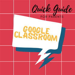 Graphic, "Quick Guide for Parents to use Google Classroom"